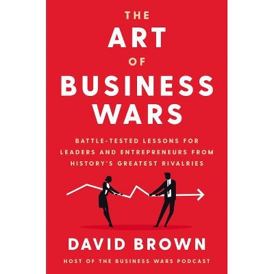 The Art of Business Wars - by  David Brown (Hardcover)