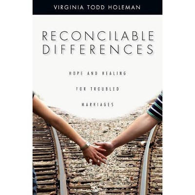 Reconcilable Differences - by  Virginia Todd Holeman (Paperback)