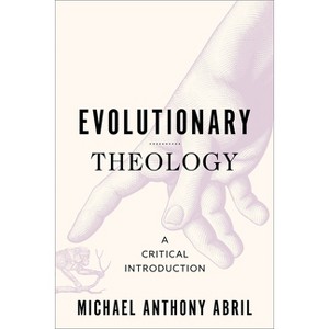 Evolutionary Theology - by  Michael Anthony Abril (Paperback) - 1 of 1
