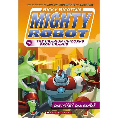 Ricky Ricotta's Mighty Robot vs. the Uranium Unicorns from Uranus (Ricky Ricotta's Mighty Robot #7), 7 - by  Dav Pilkey (Paperback)