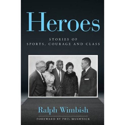 Heroes - by  Ralph Wimbish (Paperback)