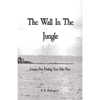 The Wall In The Jungle - by  Simon D Rodriguez (Paperback)