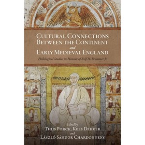 Cultural Connections Between the Continent and Early Medieval England - by  Thijs Porck & Kees Dekker & László Sándor Chardonnens (Hardcover) - 1 of 1
