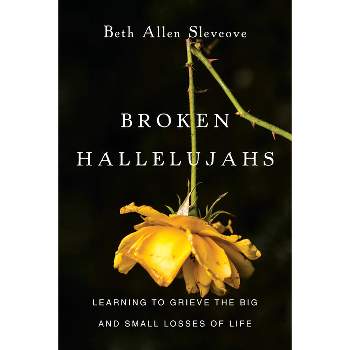 Broken Hallelujahs - by  Beth Allen Slevcove (Paperback)