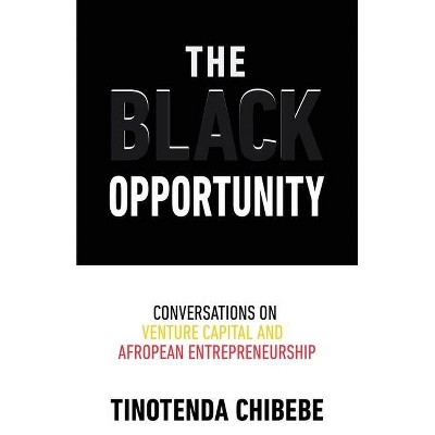 The Black Opportunity - by  Tinotenda Chibebe (Paperback)