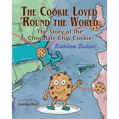 The Cookie Loved 'Round the World - by  Kathleen Teahan (Paperback)