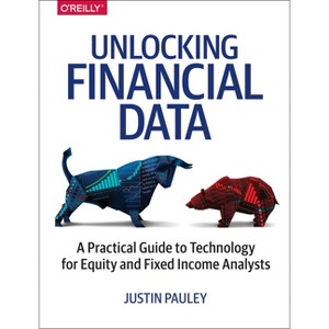 Unlocking Financial Data - by  Justin Pauley (Paperback) - 1 of 1