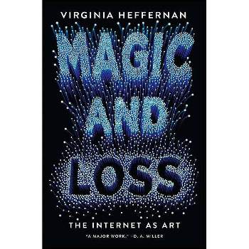 Magic and Loss - by  Virginia Heffernan (Paperback)