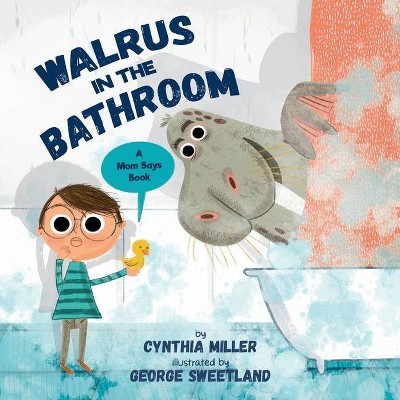 Walrus in the Bathroom - by  Cynthia Miller (Paperback)