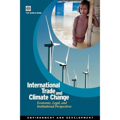 International Trade and Climate Change - (Environment and Sustainable Development) by  World Bank (Paperback)