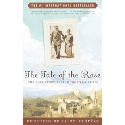 The Tale of the Rose - by  Consuelo de Saint-Exupery (Paperback)