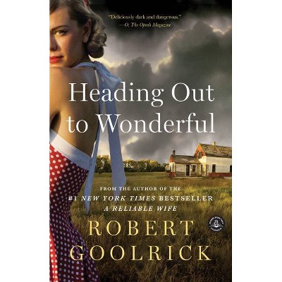 Heading Out to Wonderful - by  Robert Goolrick (Paperback)