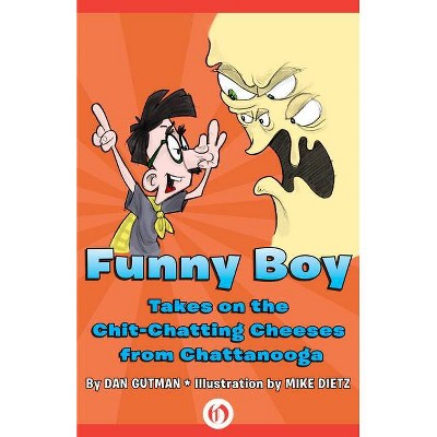 Funny Boy Takes on the Chitchatting Cheeses from Chattanooga - by  Dan Gutman (Paperback)