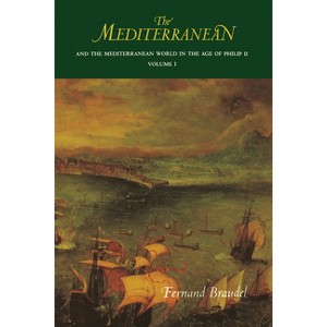 The Mediterranean and the Mediterranean World in the Age of Philip II - by  Fernand Braudel (Paperback) - 1 of 1