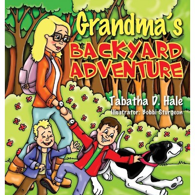 Grandma's Backyard Adventure - by Tabatha D Hale