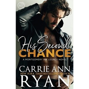 His Second Chance - (Montgomery Ink Legacy) by  Carrie Ann Ryan (Paperback) - 1 of 1