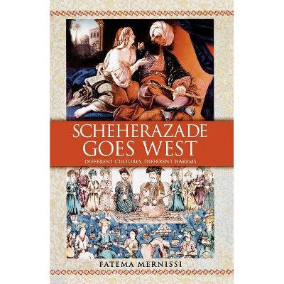 Scheherazade Goes West - by  Fatema Mernissi (Paperback)