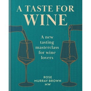A Taste for Wine - by  Rose Murray Brown (Hardcover) - 1 of 1