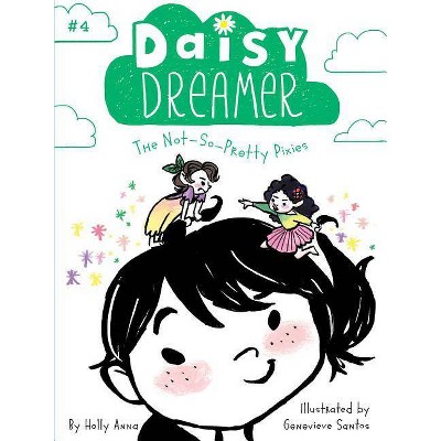 The Not-So-Pretty Pixies, 4 - (Daisy Dreamer) by  Holly Anna (Paperback)