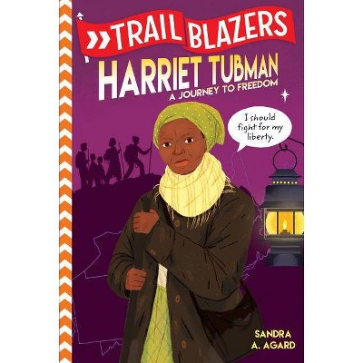 Trailblazers: Harriet Tubman - by  Sandra A Agard (Paperback)