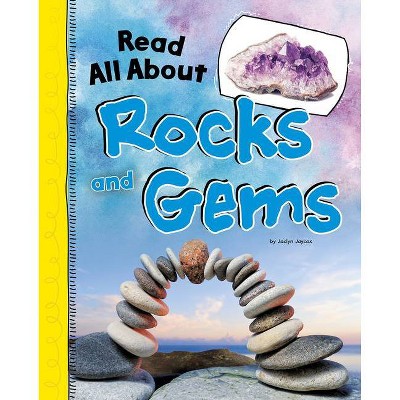 Read All about Rocks and Gems - (Read All about It) by  Jaclyn Jaycox (Hardcover)