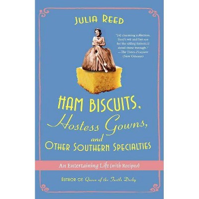 Ham Biscuits, Hostess Gowns, and Other Southern Specialties - by  Julia Reed (Paperback)