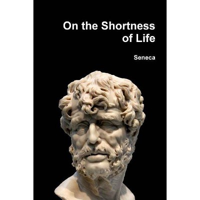 On the Shortness of Life - by  Seneca (Paperback)