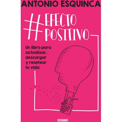#Efectopositivo - by  Antonio Esquinca (Paperback)