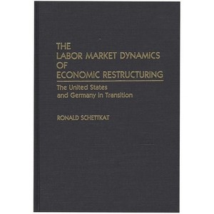 The Labor Market Dynamics of Economic Restructuring - by  Ronald Schettkat (Hardcover) - 1 of 1