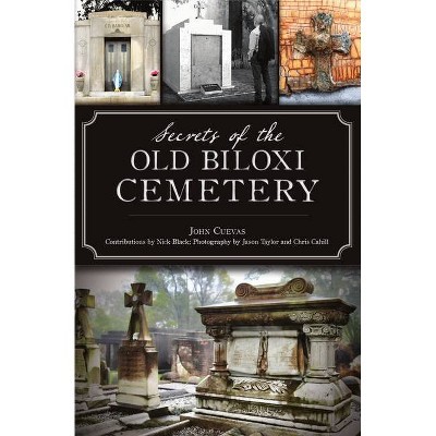 Secrets of the Old Biloxi Cemetery - (Landmarks) by  John Cuevas (Paperback)