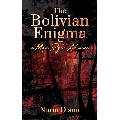 The Bolivian Enigma - by  Norm Olson (Paperback)