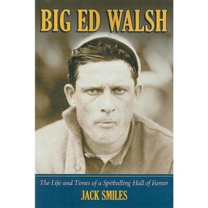 Big Ed Walsh - by  Jack Smiles (Paperback) - 1 of 1