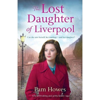 The Lost Daughter of Liverpool - (Mersey Trilogy) by  Pam Howes (Paperback)