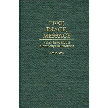 Text, Image, Message - (Contributions to the Study of Art and Architecture) by  Leslie D Ross (Hardcover)