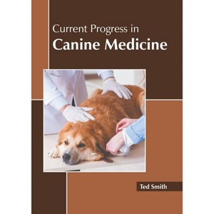 Current Progress in Canine Medicine - by  Ted Smith (Hardcover) - 1 of 1