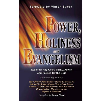 Power, Holiness and Evangelism - by  Randy Clark (Hardcover)