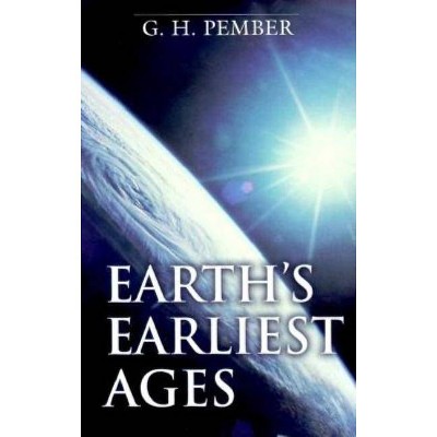 Earth's Earliest Ages - 6th Edition by  G H Pember (Paperback)