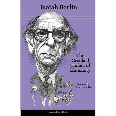 The Crooked Timber of Humanity - 2nd Edition by  Isaiah Berlin (Paperback)