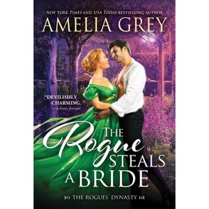 The Rogue Steals a Bride - (Rogues' Dynasty) by  Amelia Grey (Paperback) - 1 of 1