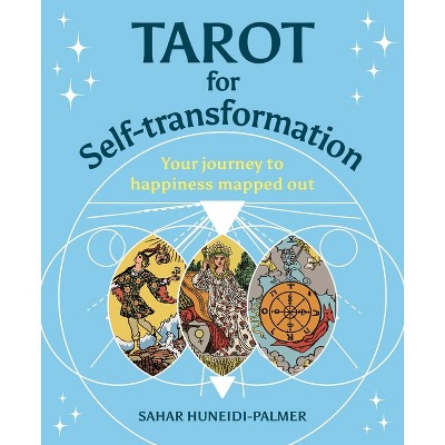 Tarot for Self-Transformation - (Your Powerful Potential) by  Sahar Huneidi Palmer (Hardcover)