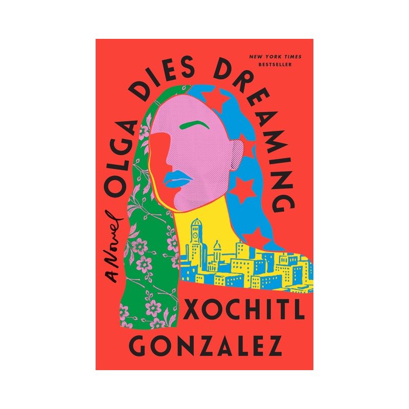 Olga Dies Dreaming - by Xochitl Gonzalez, 1 of 2