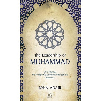 The Leadership of Muhammad - by  John Adair (Hardcover)