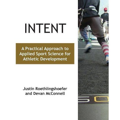 Intent - by  Justin Roethlingshoefer & Devan McConnell (Paperback)