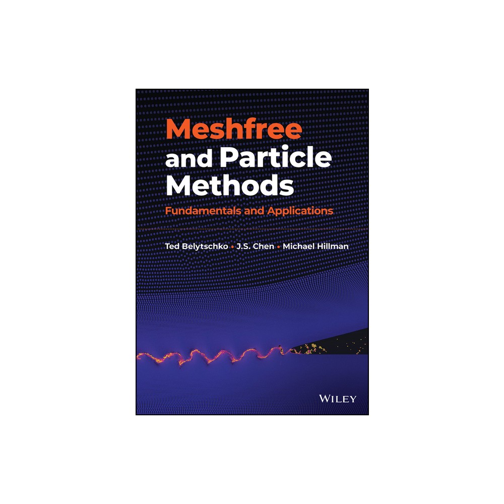 Meshfree and Particle Methods - by Ted Belytschko & J S Chen & Michael Hillman (Hardcover)