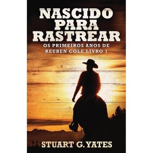Nascido Para Rastrear - (OS Primeiros Anos de Reuben Cole) by  Stuart G Yates (Paperback) - 1 of 1