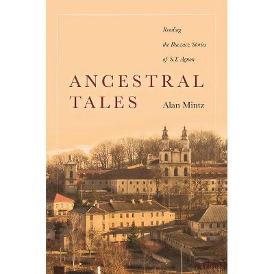 Ancestral Tales - (Stanford Studies in Jewish History and Culture) by  Alan Mintz (Hardcover)