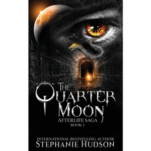 The Quarter Moon - (Afterlife Saga) by  Stephanie Hudson (Paperback) - 1 of 1
