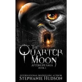 The Quarter Moon - (Afterlife Saga) by  Stephanie Hudson (Paperback)