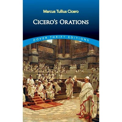 Cicero's Orations - (Dover Thrift Editions) by  Marcus Tullius Cicero (Paperback)