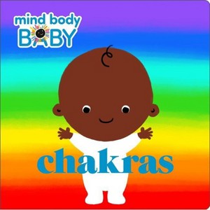 Mind Body Baby: Chakras - by  Imprint (Board Book) - 1 of 1